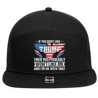 If You Don't Like Trump Then You Bably Won't Like Me 7 Panel Mesh Trucker Snapback Hat