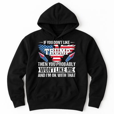 If You Don't Like Trump Then You Bably Won't Like Me Hoodie