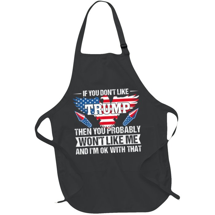 If You Don't Like Trump Then You Bably Won't Like Me Apron