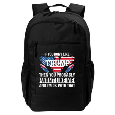 If You Don't Like Trump Then You Bably Won't Like Me Backpack