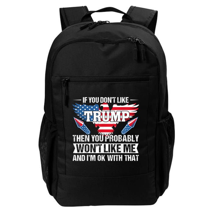 If You Don't Like Trump Then You Bably Won't Like Me Backpack