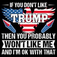 If You Don't Like Trump Then You Bably Won't Like Me 16 in Basic Backpack