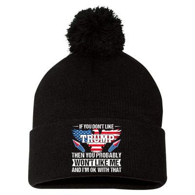 If You Don't Like Trump Then You Bably Won't Like Me Pom Pom 12in Knit Beanie
