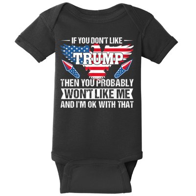 If You Don't Like Trump Then You Bably Won't Like Me Baby Bodysuit