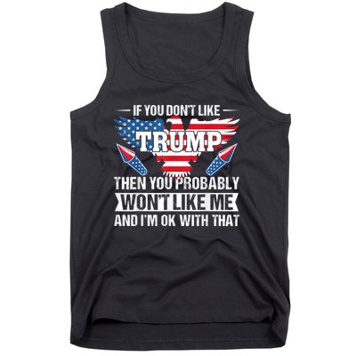 If You Don't Like Trump Then You Bably Won't Like Me Tank Top