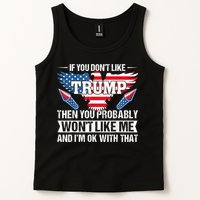 If You Don't Like Trump Then You Bably Won't Like Me Tank Top