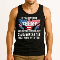 If You Don't Like Trump Then You Bably Won't Like Me Tank Top