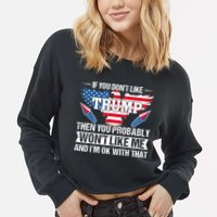 If You Don't Like Trump Then You Bably Won't Like Me Cropped Pullover Crew