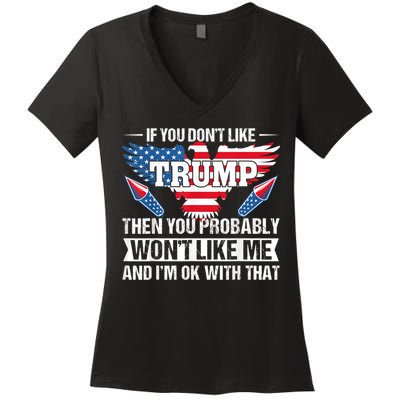 If You Don't Like Trump Then You Bably Won't Like Me Women's V-Neck T-Shirt