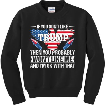 If You Don't Like Trump Then You Bably Won't Like Me Kids Sweatshirt