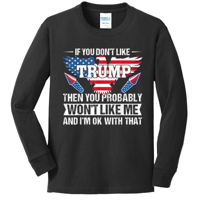 If You Don't Like Trump Then You Bably Won't Like Me Kids Long Sleeve Shirt