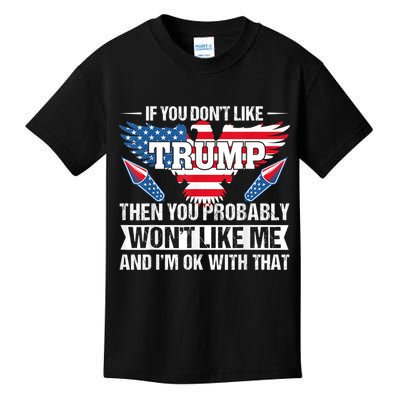 If You Don't Like Trump Then You Bably Won't Like Me Kids T-Shirt