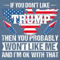 If You Don't Like Trump Then You Bably Won't Like Me Garment-Dyed Sweatshirt