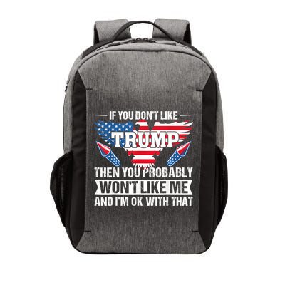 If You Don't Like Trump Then You Bably Won't Like Me Vector Backpack