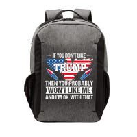 If You Don't Like Trump Then You Bably Won't Like Me Vector Backpack