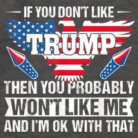 If You Don't Like Trump Then You Bably Won't Like Me Vector Backpack