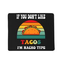 If You Don't Like Tacos I'm Nacho Type Cinco De Mayo Mousepad