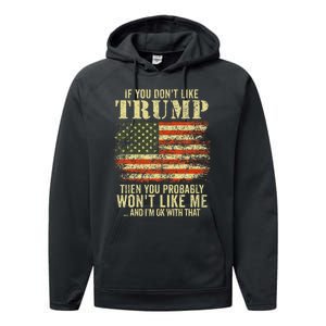 If You DonT Like Trump Then You Probably WonT Like Me Performance Fleece Hoodie