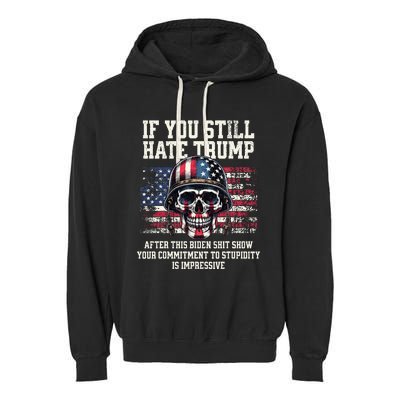 If You DonT Like Trump Then You Probably WonT Like Me Garment-Dyed Fleece Hoodie