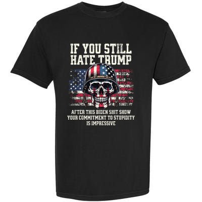 If You DonT Like Trump Then You Probably WonT Like Me Garment-Dyed Heavyweight T-Shirt