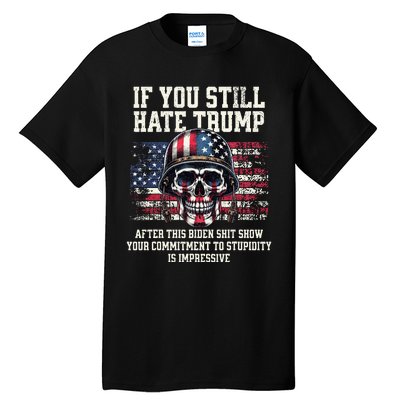 If You DonT Like Trump Then You Probably WonT Like Me Tall T-Shirt