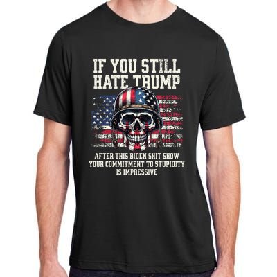 If You DonT Like Trump Then You Probably WonT Like Me Adult ChromaSoft Performance T-Shirt