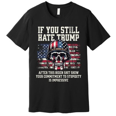 If You DonT Like Trump Then You Probably WonT Like Me Premium T-Shirt