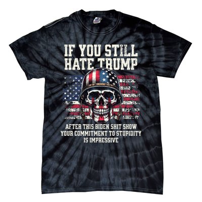 If You DonT Like Trump Then You Probably WonT Like Me Tie-Dye T-Shirt