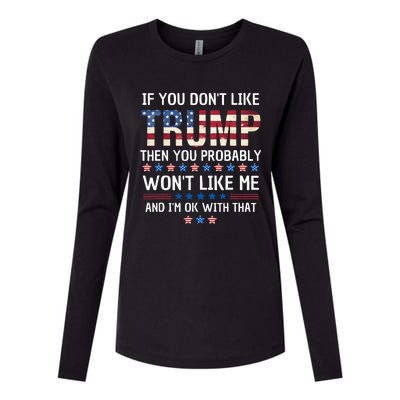 If You DonT Like Trump Then You Probably WonT Like Me Womens Cotton Relaxed Long Sleeve T-Shirt