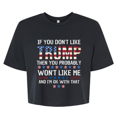 If You DonT Like Trump Then You Probably WonT Like Me Bella+Canvas Jersey Crop Tee