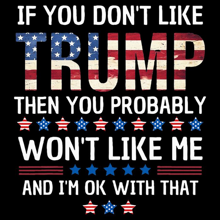 If You DonT Like Trump Then You Probably WonT Like Me Full-Length Apron With Pockets