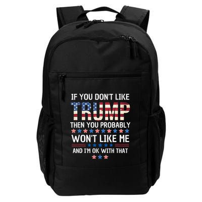 If You DonT Like Trump Then You Probably WonT Like Me Daily Commute Backpack
