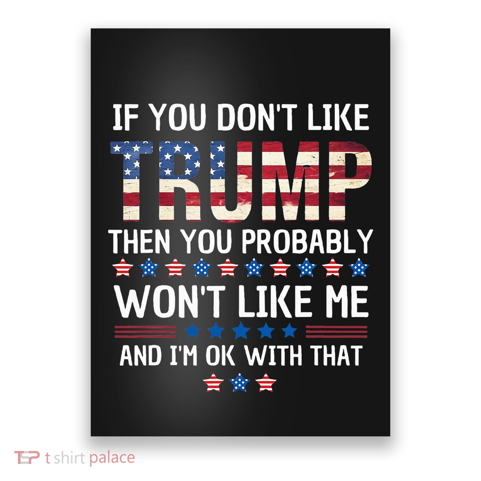 If You DonT Like Trump Then You Probably WonT Like Me Poster