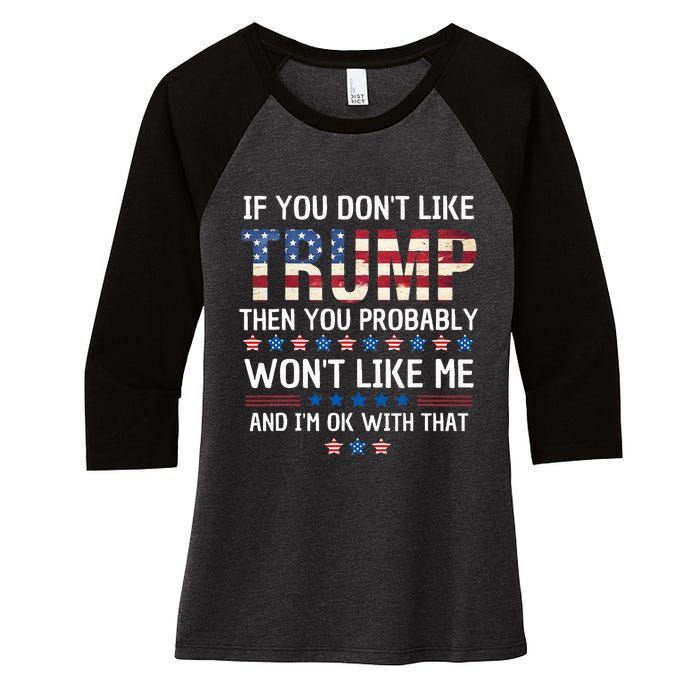 If You DonT Like Trump Then You Probably WonT Like Me Women's Tri-Blend 3/4-Sleeve Raglan Shirt