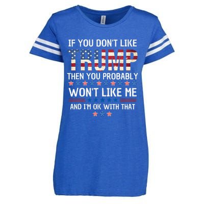 If You DonT Like Trump Then You Probably WonT Like Me Enza Ladies Jersey Football T-Shirt