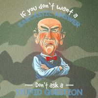 If You Don't Want A Sarcastic Answer Don't Ask A Stupid Legacy Tie Dye Trucker Hat