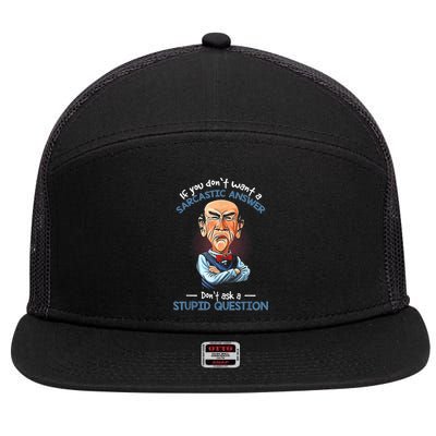 If You Don't Want A Sarcastic Answer Don't Ask A Stupid 7 Panel Mesh Trucker Snapback Hat