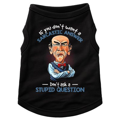If You Don't Want A Sarcastic Answer Don't Ask A Stupid Doggie Tank