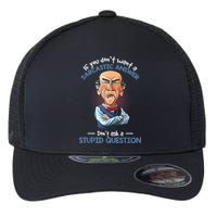 If You Don't Want A Sarcastic Answer Don't Ask A Stupid Flexfit Unipanel Trucker Cap