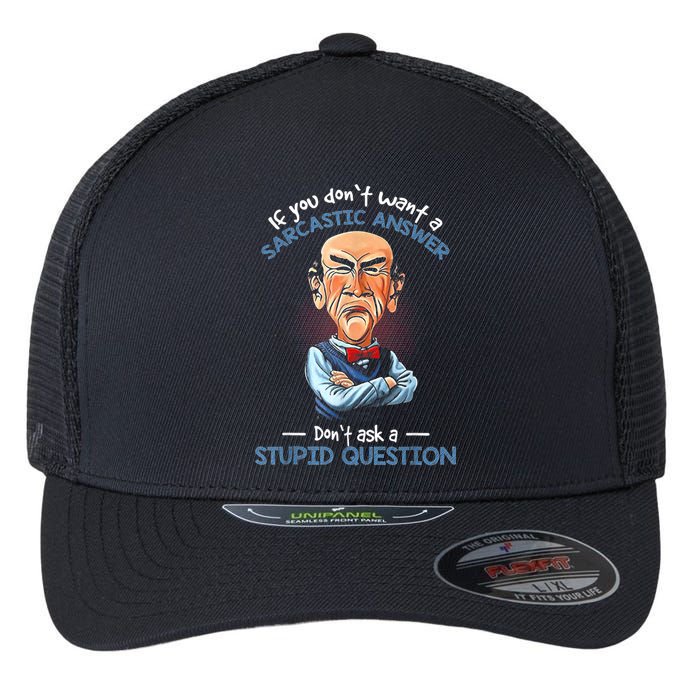 If You Don't Want A Sarcastic Answer Don't Ask A Stupid Flexfit Unipanel Trucker Cap