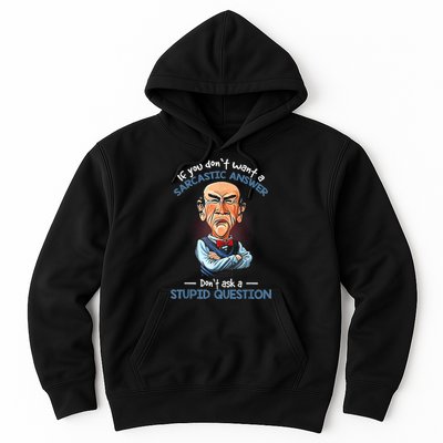 If You Don't Want A Sarcastic Answer Don't Ask A Stupid Hoodie
