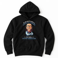 If You Don't Want A Sarcastic Answer Don't Ask A Stupid Hoodie