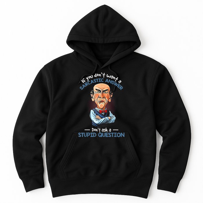 If You Don't Want A Sarcastic Answer Don't Ask A Stupid Hoodie