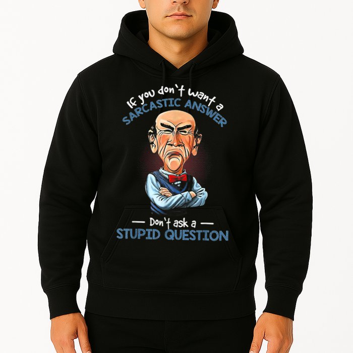 If You Don't Want A Sarcastic Answer Don't Ask A Stupid Hoodie