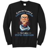 If You Don't Want A Sarcastic Answer Don't Ask A Stupid Sweatshirt