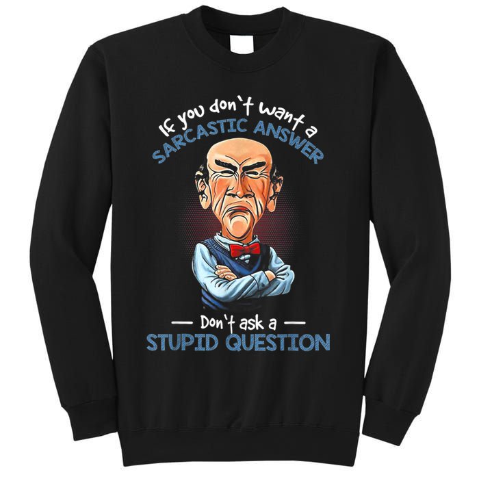 If You Don't Want A Sarcastic Answer Don't Ask A Stupid Sweatshirt