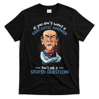 If You Don't Want A Sarcastic Answer Don't Ask A Stupid T-Shirt