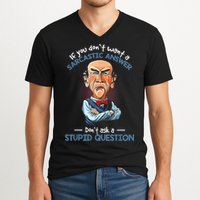 If You Don't Want A Sarcastic Answer Don't Ask A Stupid V-Neck T-Shirt