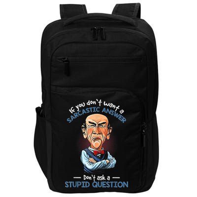 If You Don't Want A Sarcastic Answer Don't Ask A Stupid Impact Tech Backpack