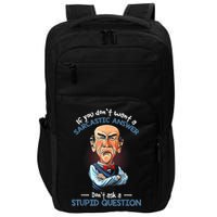If You Don't Want A Sarcastic Answer Don't Ask A Stupid Impact Tech Backpack